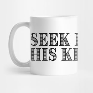 SEEK FIRST HIS KINGDOM. Mug